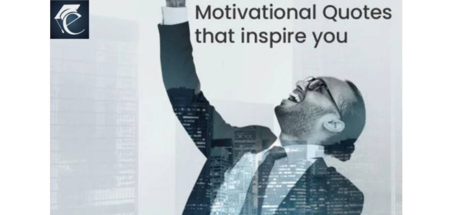 Quotes that Inspire You: Food for the Mind & Soul | Education Excellence Magazine